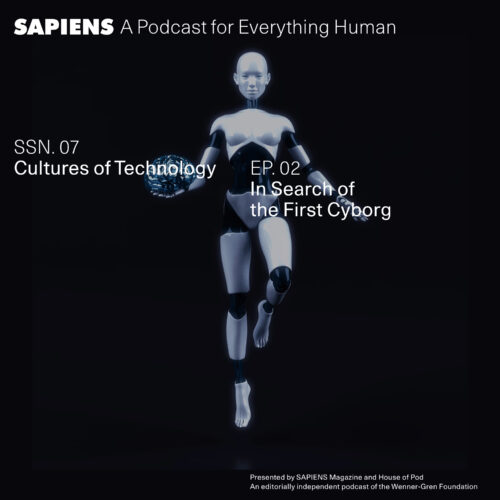 In Search of the First Cyborg SAPIENS Podcast 